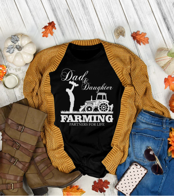 Dad And Daughter Farming Partners For Life With Tractor T-Shirt