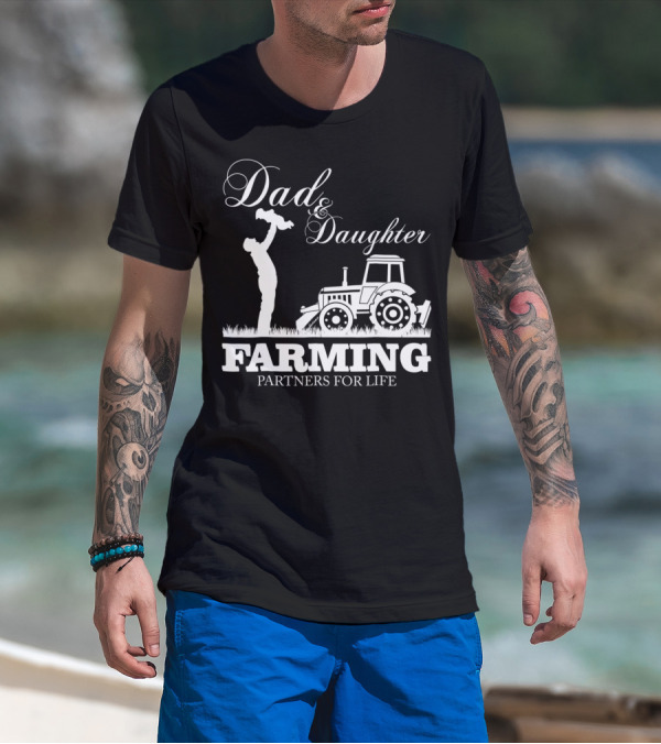 Dad And Daughter Farming Partners For Life With Tractor T-Shirt