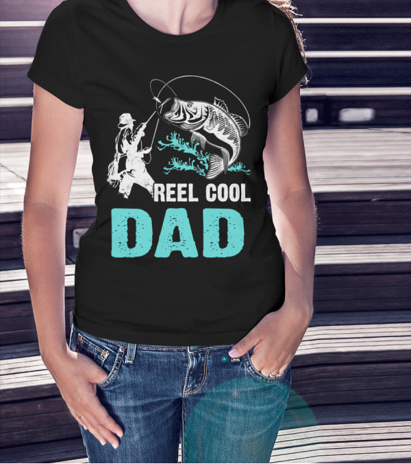 Father's Day Reel Cool Fishing Dad Fisherman Reel Cool Dad T-Shirt