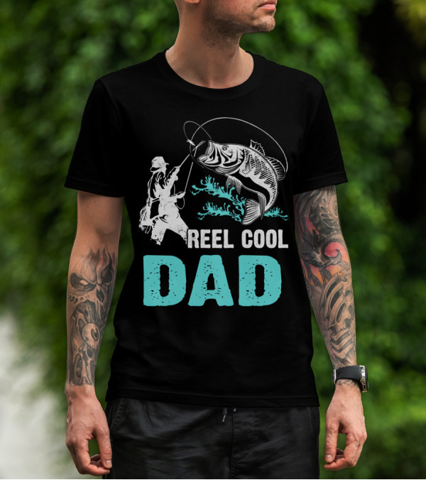 Father's Day Reel Cool Fishing Dad Fisherman Reel Cool Dad T-Shirt
