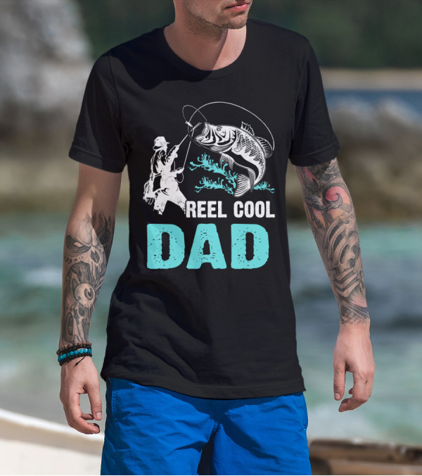 Father's Day Reel Cool Fishing Dad Fisherman Reel Cool Dad T-Shirt