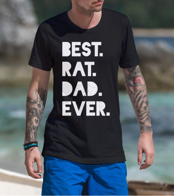 Best Rat Dad Ever Mens Funny Pet Owner White Casual T-Shirt