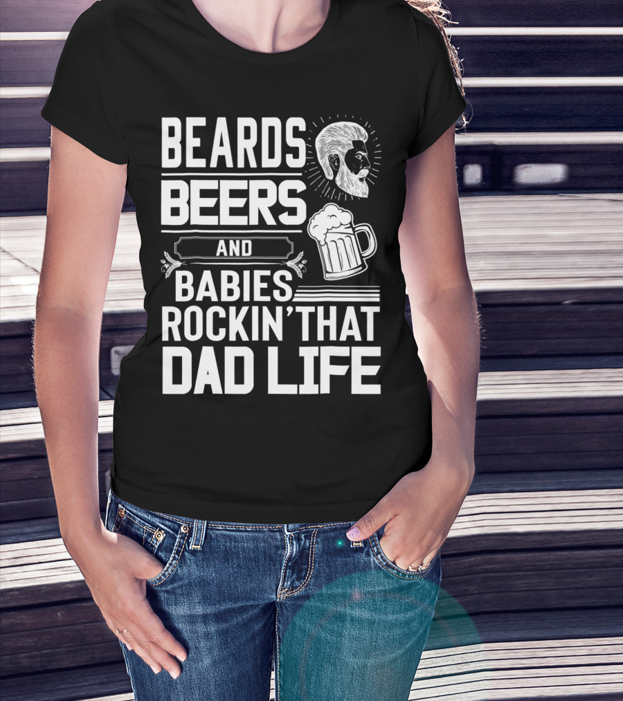 Beards Beers And Babies Rockin That Dad Life Mug And Face T-Shirt