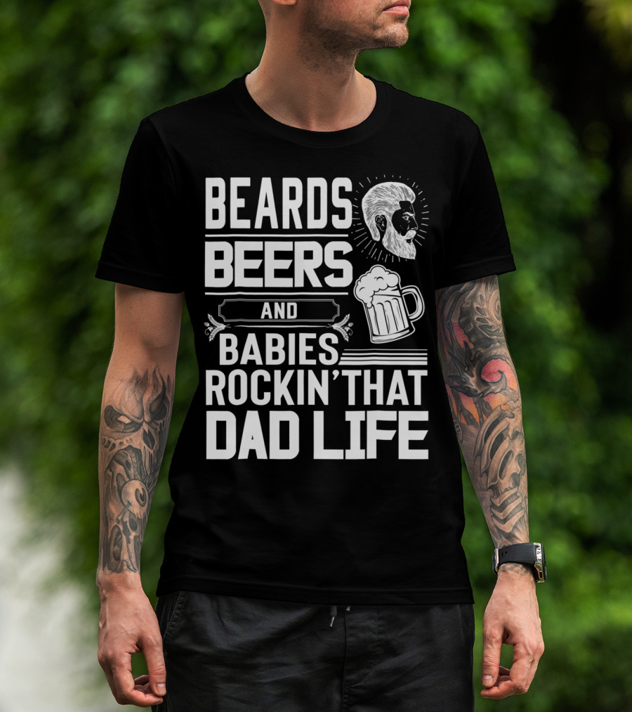 Beards Beers And Babies Rockin That Dad Life Mug And Face T-Shirt