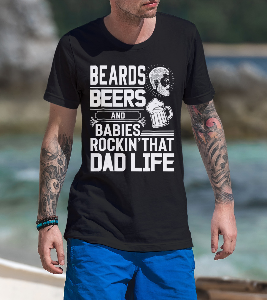 Beards Beers And Babies Rockin That Dad Life Mug And Face T-Shirt
