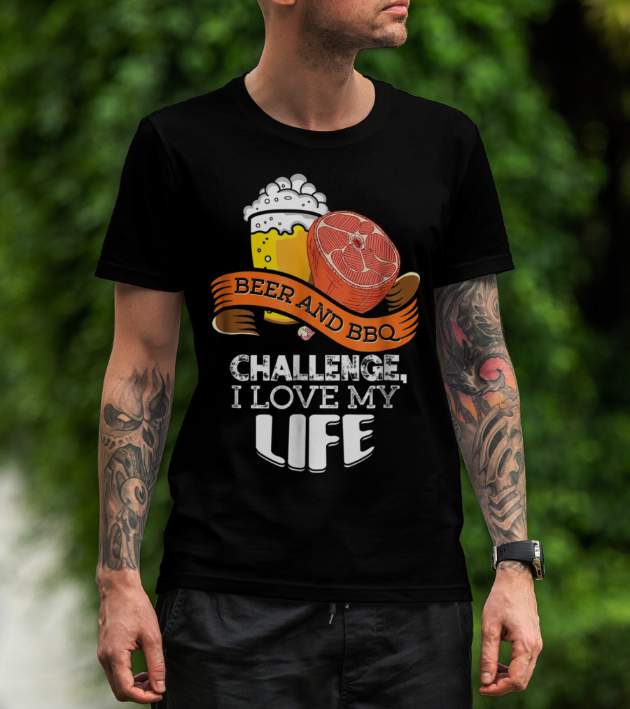 Beer BBQ Challenge I Love My Life T-Shirt