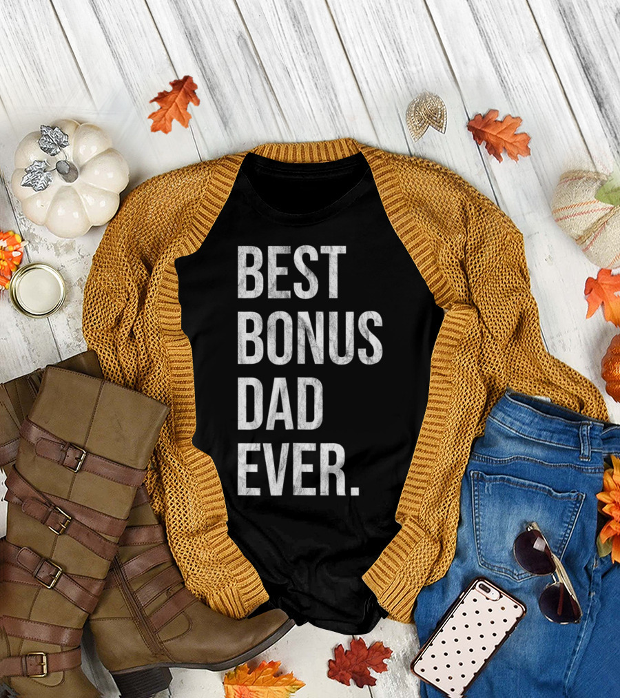 Best Bonus Dad Ever Stepdad T-Shirt