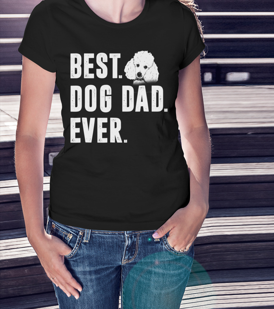 Best Dog Dad Ever Funny Poodle Dad Lover T-Shirt