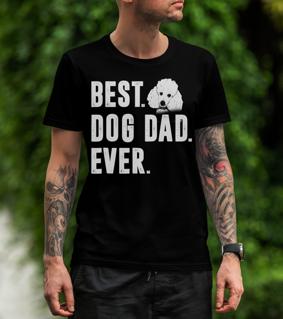 Best Dog Dad Ever Funny Poodle Dad Lover T-Shirt
