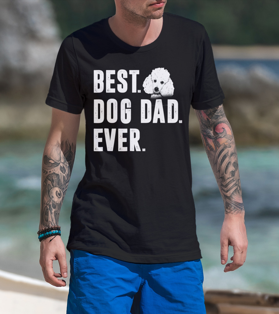 Best Dog Dad Ever Funny Poodle Dad Lover T-Shirt