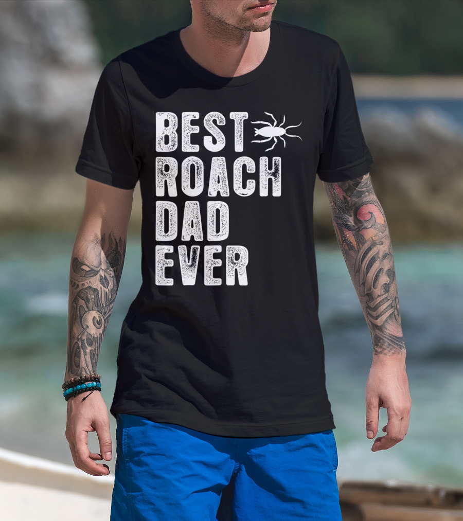 Best Roach Dad Ever Roach Image Visible T-Shirt