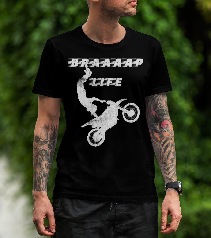 Braaaap Life Motorcycle Dirt Bike Mud Sand Dad Father66 T-Shirt