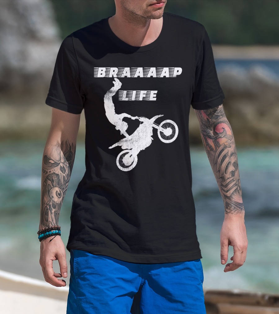 Braaaap Life Motorcycle Dirt Bike Mud Sand Dad Father66 T-Shirt