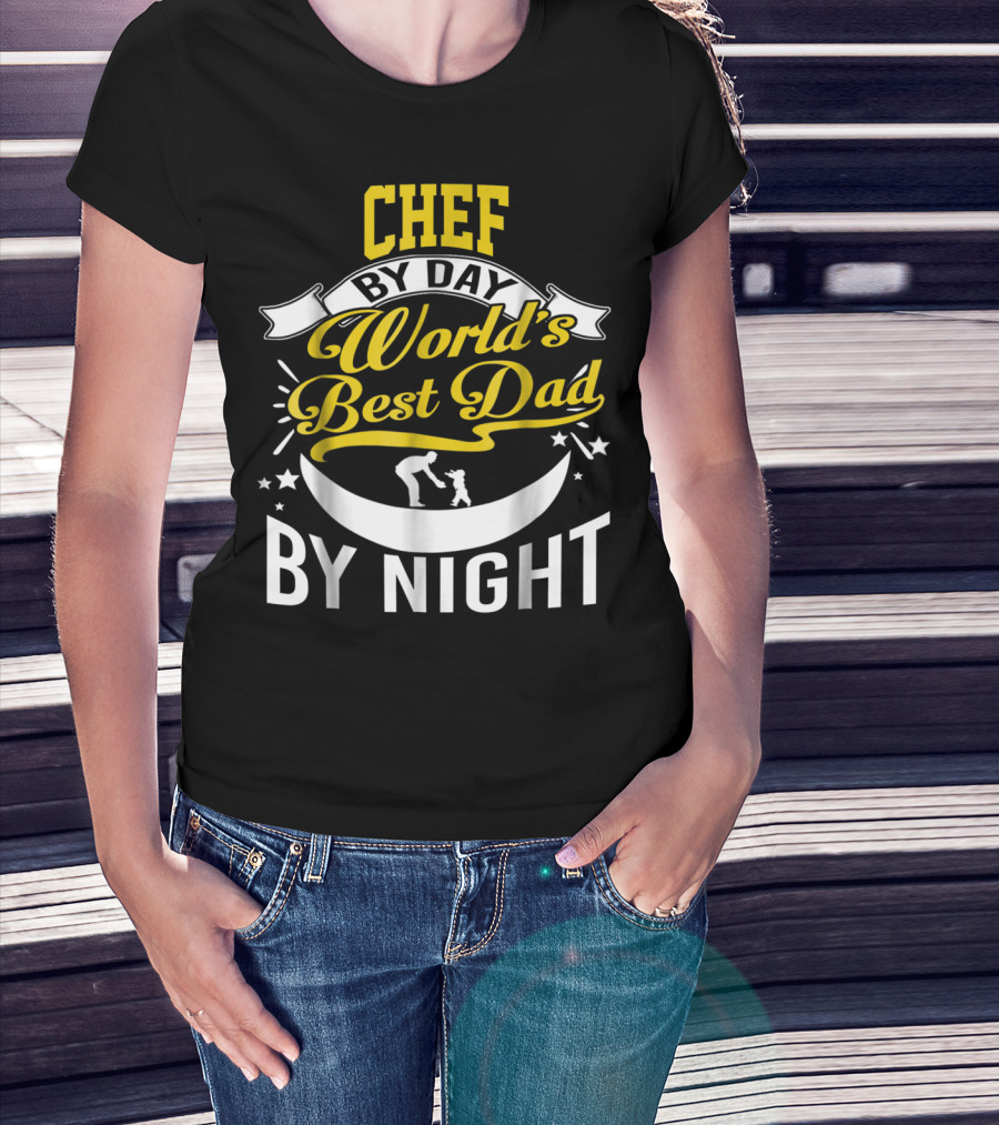 Chef By Day World's Best Dad By Night Inspirational Starry Fatherhood T-Shirt