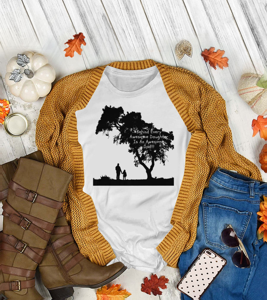 Behind Every Awesome Daughter Is An Awesome Dad Strolling Under Tree T-Shirt