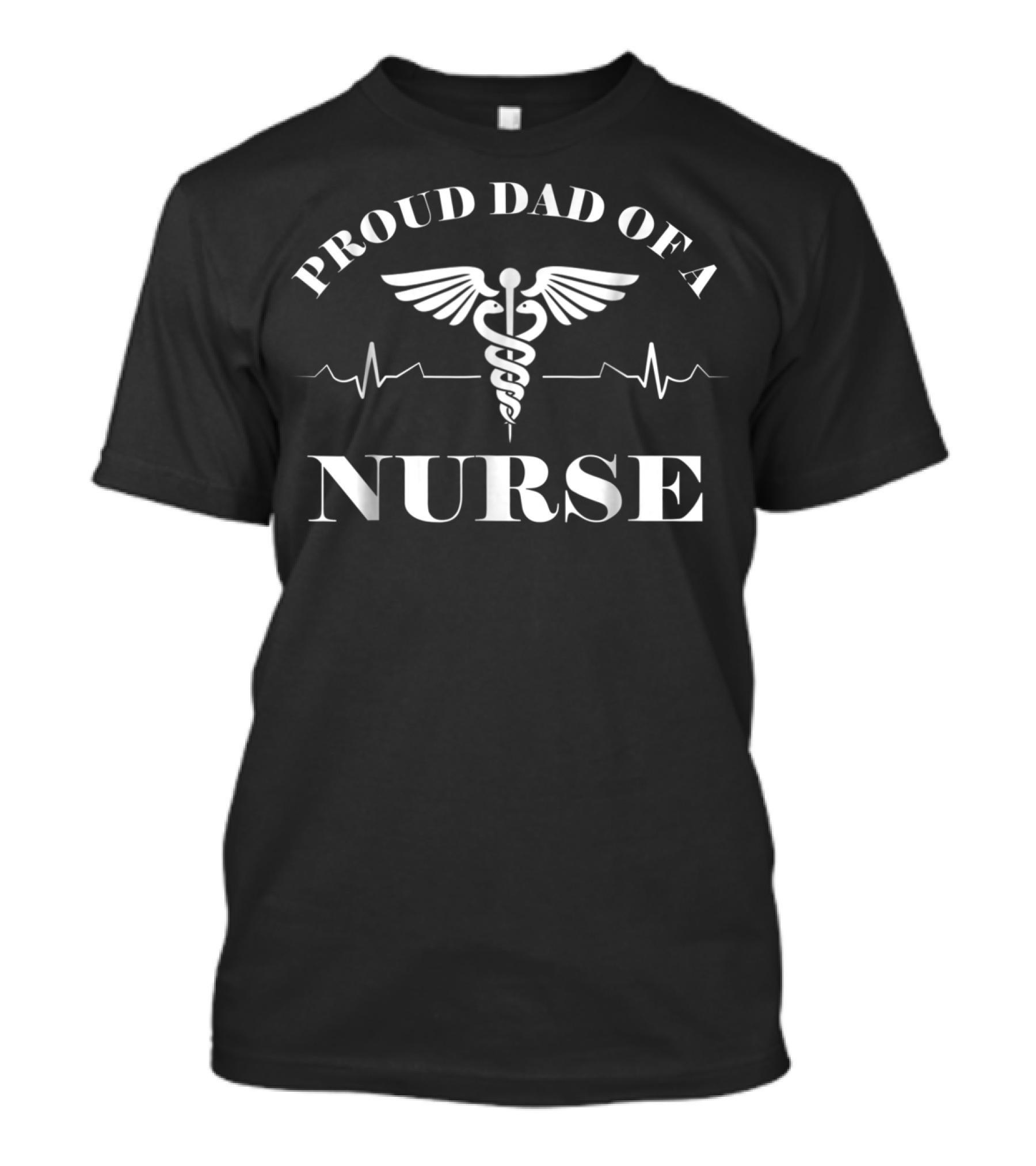 Proud Dad Of A Nurse Caduceus Heartbeat T-Shirt