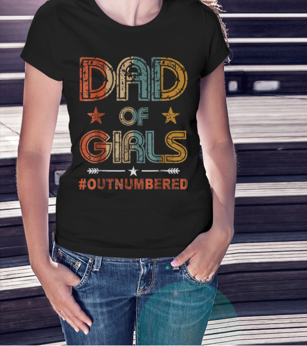 DAD OF GIRLS #OUTNUMBERED Stars And Arrow T-Shirt