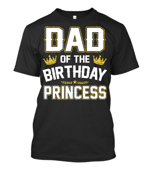 Dad Of The Birthday Princess Golden Crown T-Shirt