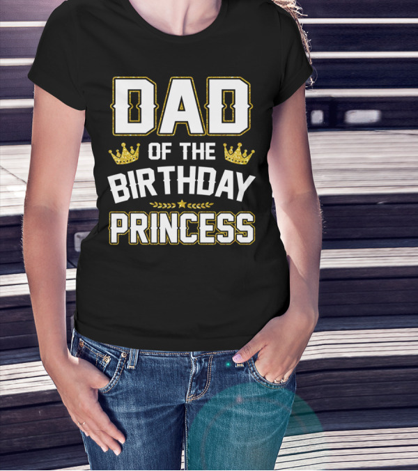 Dad Of The Birthday Princess Golden Crown T-Shirt