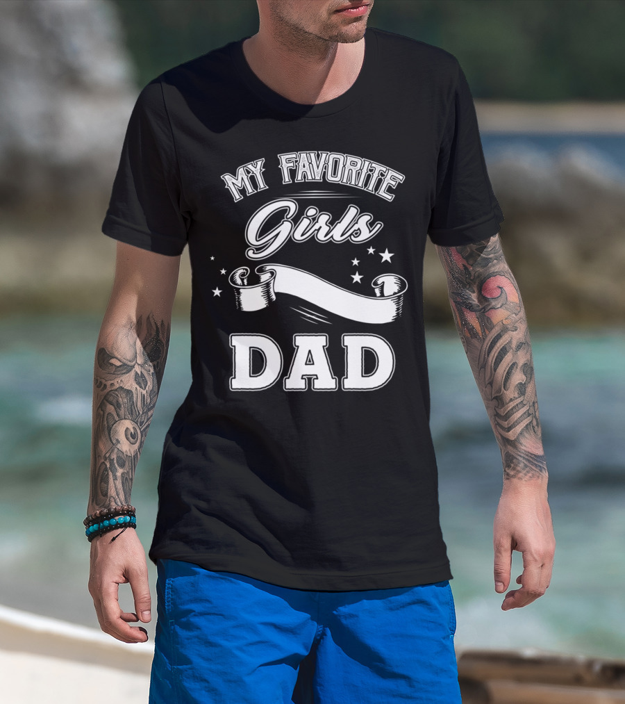 Fathers Day My Favorite Girls Call Me Dad Stars Banner T-Shirt