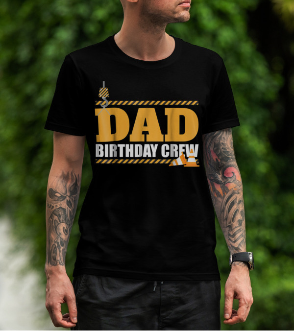 Dad Birthday Crew Construction Theme With Crane And Cones T-Shirt