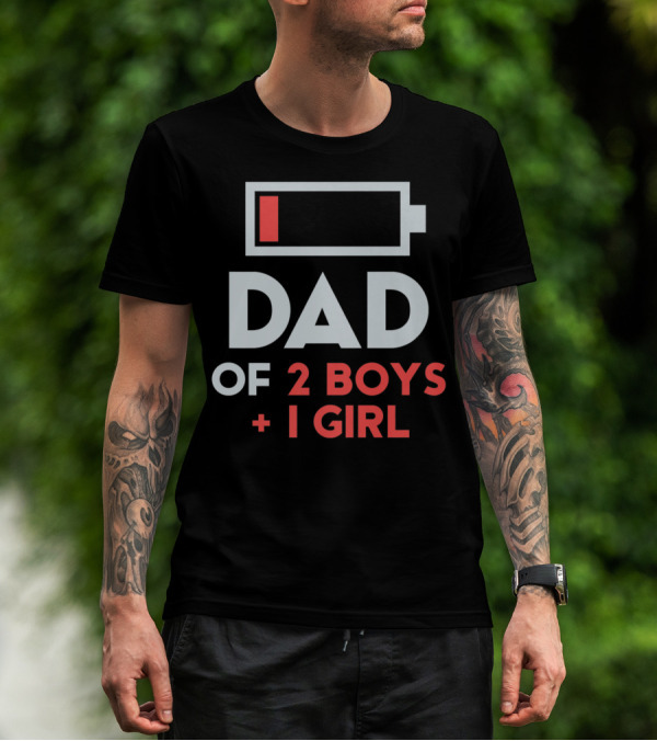 DAD Of 2 Boys 1 Girl Low Battery T-Shirt