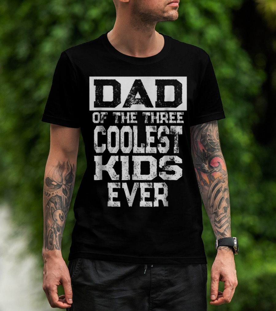 Dad Of The Three Coolest Kids Ever T-Shirt