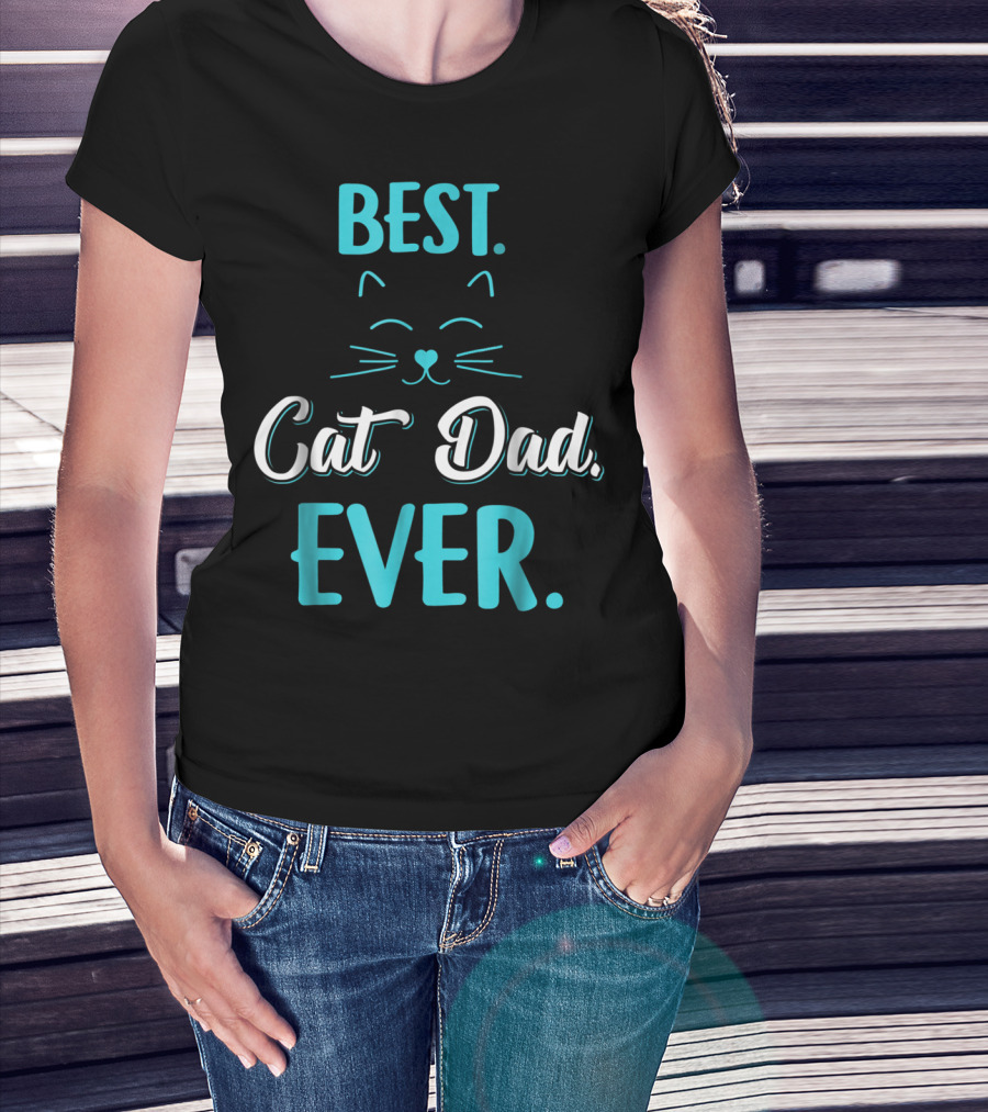 BEST CAT DAD EVER Funny Cat Lover S65 T-Shirt