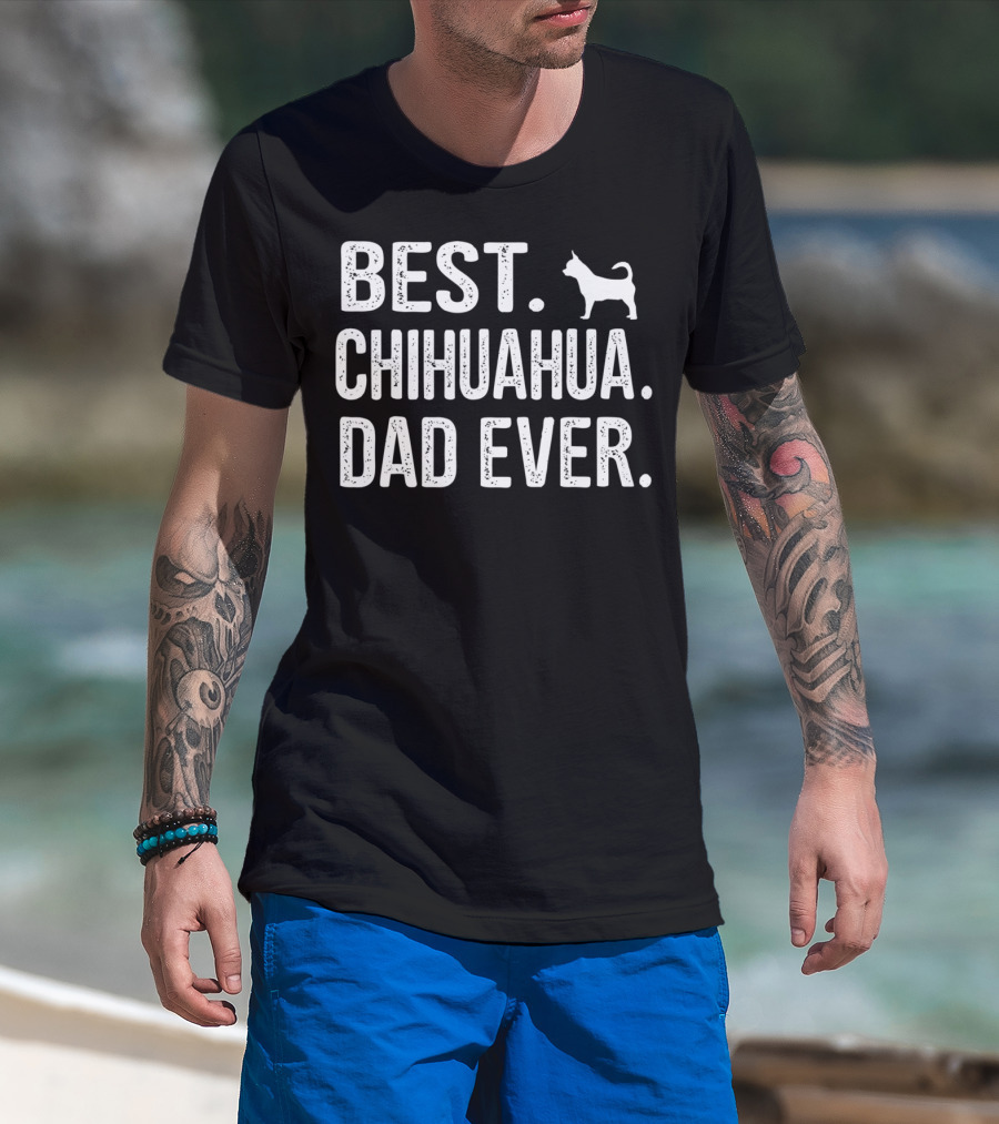 BEST CHIHUAHUA DAD EVER Dog T-Shirt