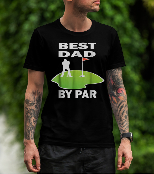 Best Dad By Par Mens Golfing Tee Green Putting T-Shirt