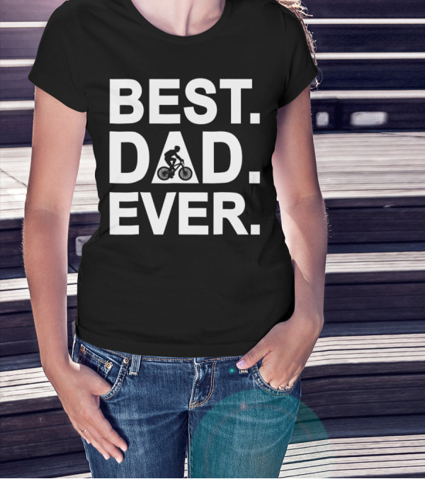 Best Dad Ever Road Bicycle Racing T-Shirt