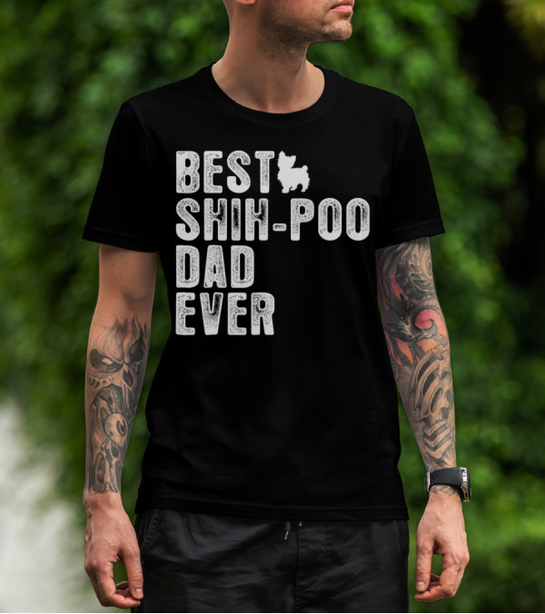 BEST SHIH-POO DAD EVER T-Shirt