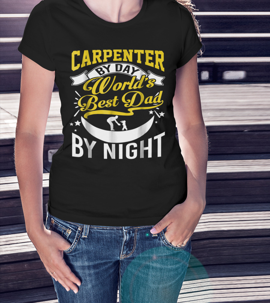 Carpenter By Day World's Best Dad By Night Moon And Stars T-Shirt