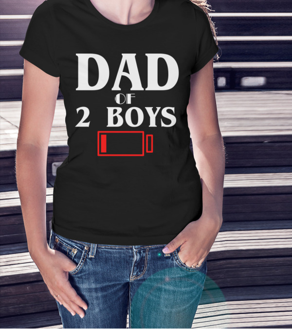 Dad Of 2 Boys Low Battery Funny Idea Best T-Shirt