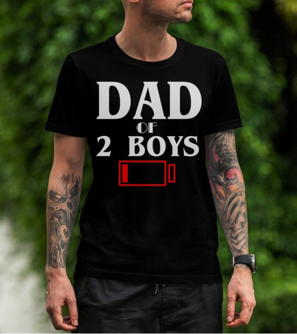 Dad Of 2 Boys Low Battery Funny Idea Best T-Shirt