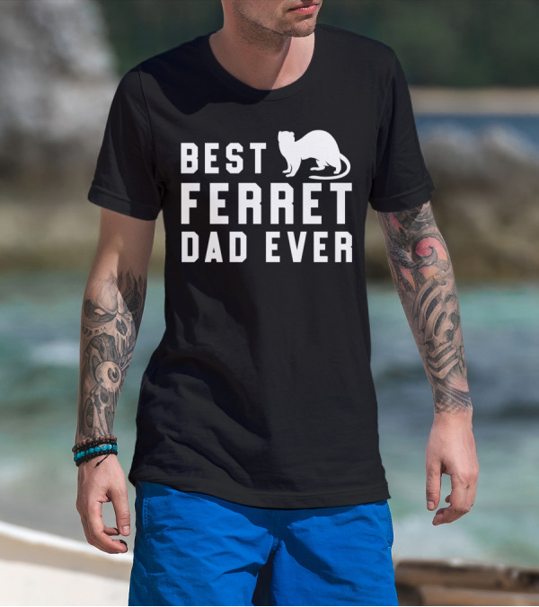 Best Ferret Dad Ever Funny Pet Weasel T-Shirt