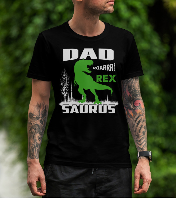 DAD ROARRR REX SAURUS T-Shirt