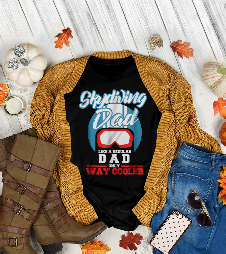 Skydiving Dad Like a Regular Dad Only Way Cooler T-Shirt