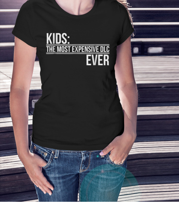 Kids Most Expensive DLC Ever Gamer Mom Dad Funny Parenting Video Game T-Shirt