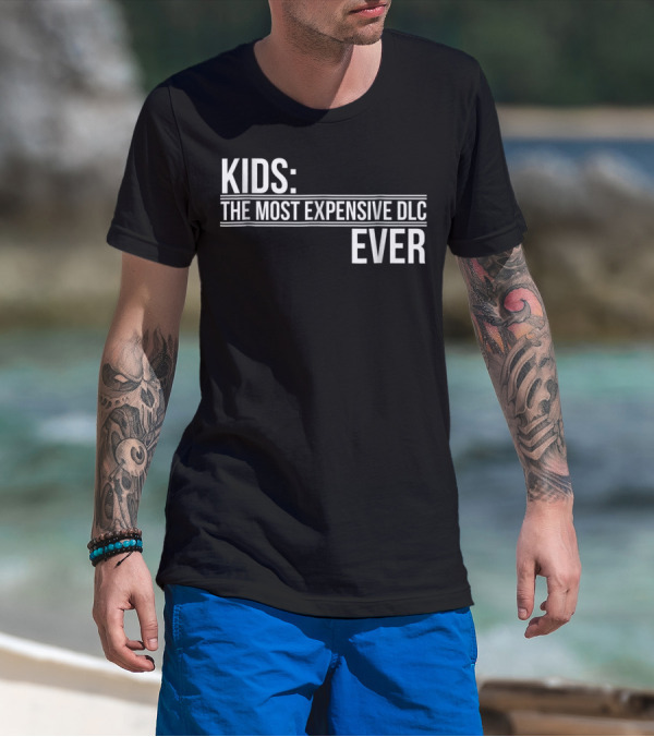 Kids Most Expensive DLC Ever Gamer Mom Dad Funny Parenting Video Game T-Shirt