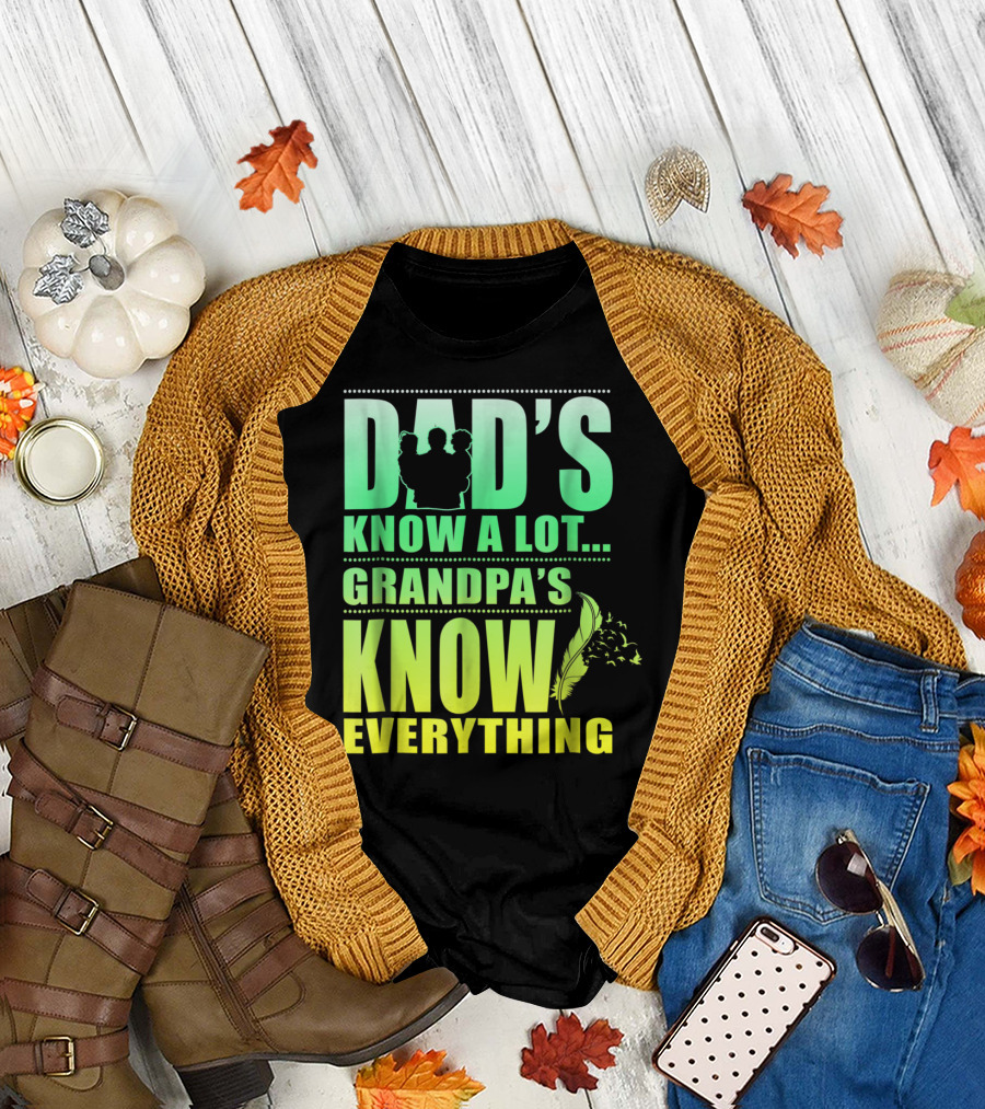 Dad's Know A Lot Grandpa's Know Everything Feather T-Shirt