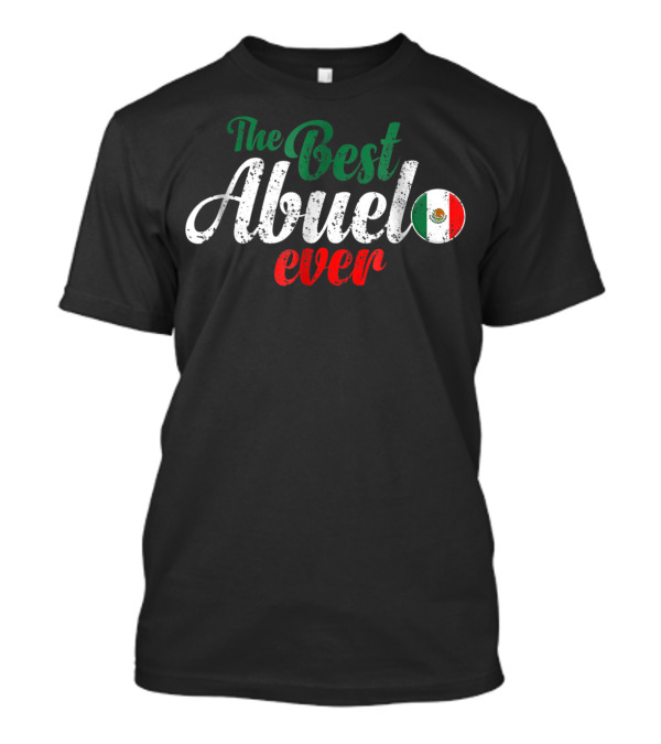 The Best Abuelo Ever With Mexican Flag T-Shirt