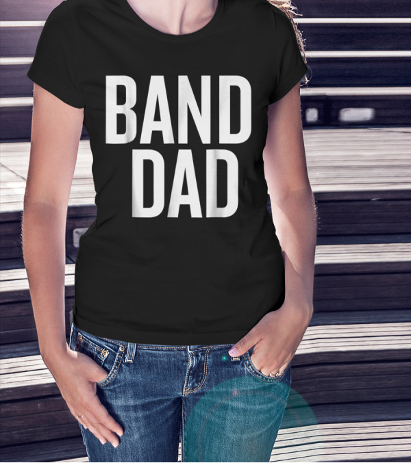 Band Dad Music Enthusiast Father T-Shirt