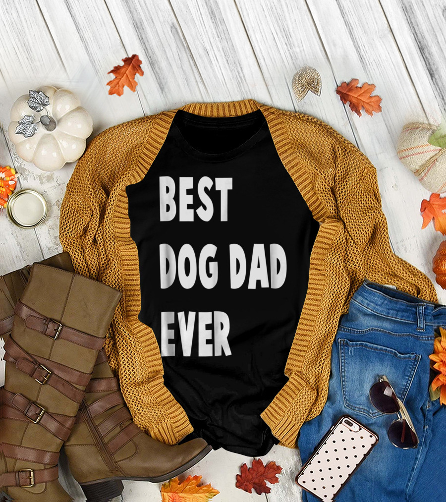 Best Dog Dad Ever Fathers Day Gift T-Shirt