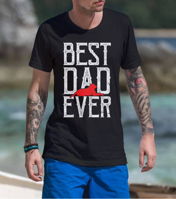 AWESOME BEST DOG DAD EVER BEST DAD EVER DOG T-Shirt