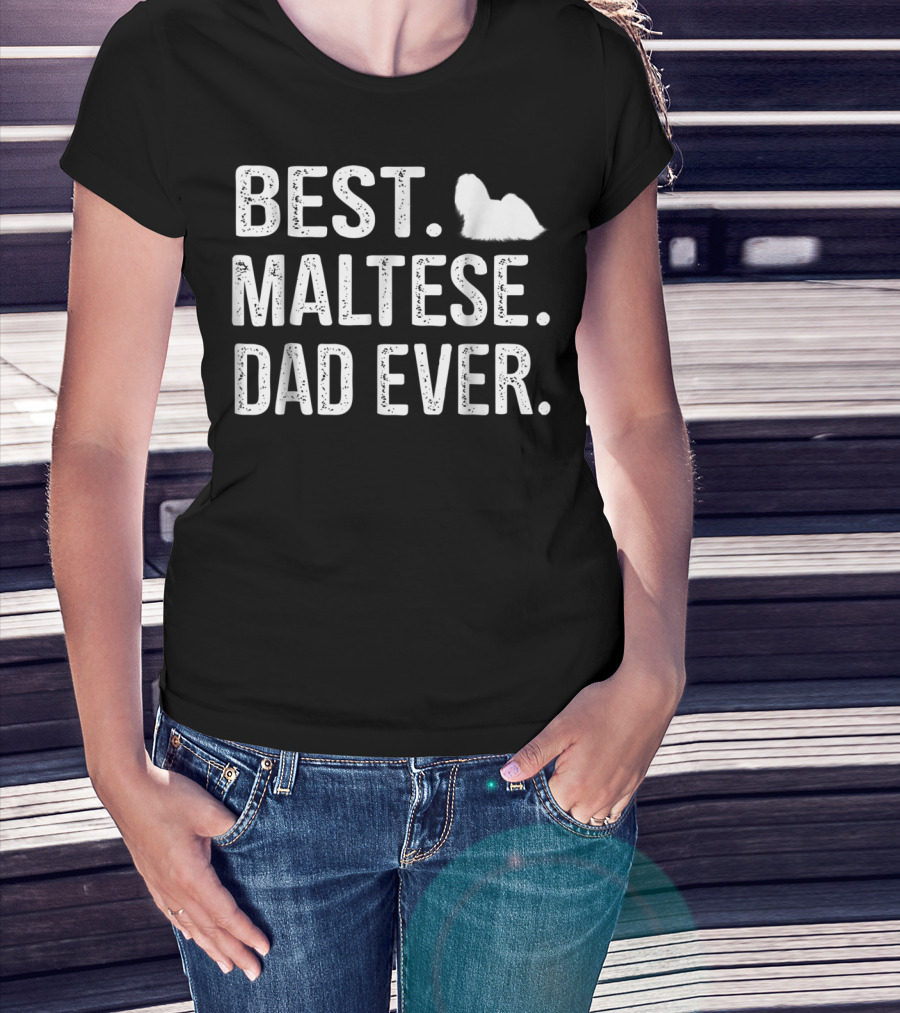 BEST MALTESE DAD EVER Maltese Dog T-Shirt