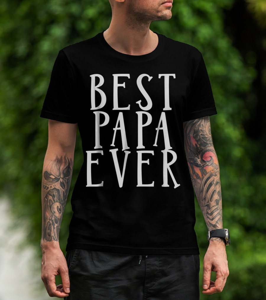 Best Papa Ever Dad Grandfather Grandpa Awesome T-Shirt