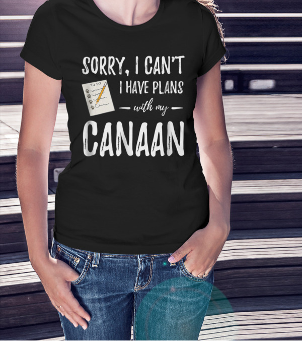 Sorry I Can't I Have Plans With My Canaan Dog Mom Or Dog Dad T-Shirt