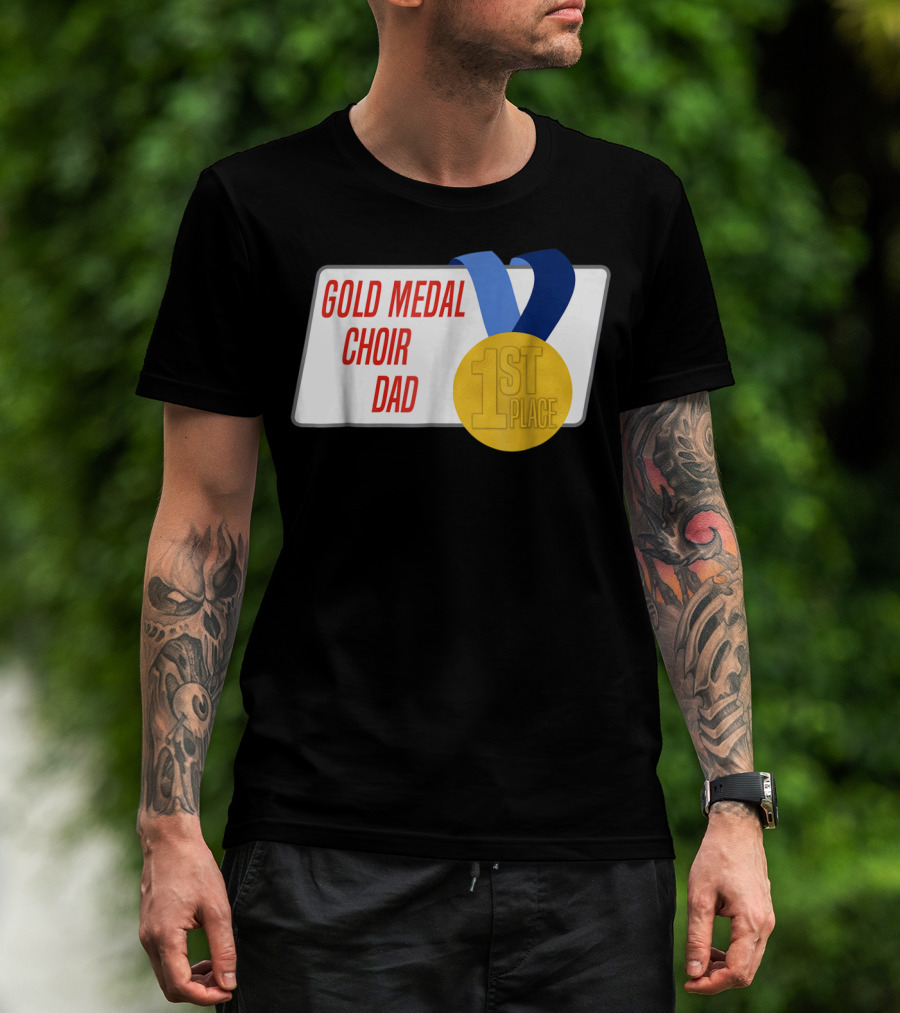 Gold Medal Choir Dad 1st Place Best Father Award Singer T-Shirt