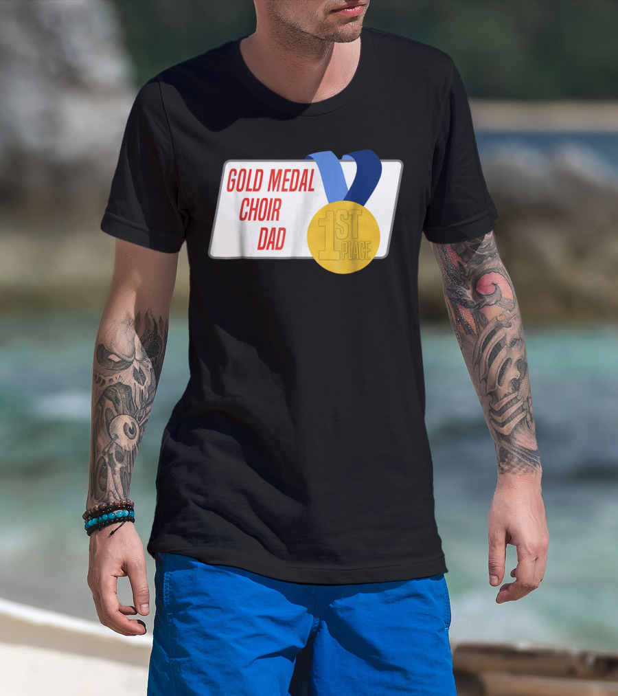 Gold Medal Choir Dad 1st Place Best Father Award Singer T-Shirt